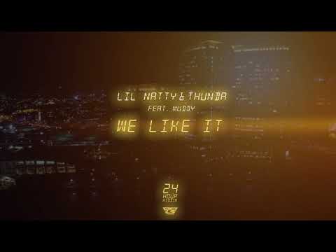 Lil Natty & Thunda feat Muddy - We Like It (Official Audio) [24 Hour Riddim]