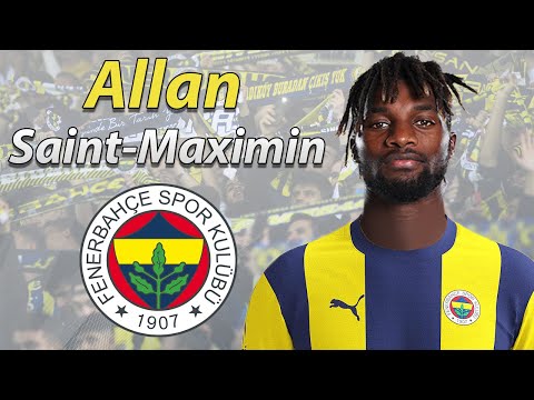 ALLAN SAINT-MAXIMIN ● WELCOME TO FENERBAHCE 🟡🔵🇫🇷