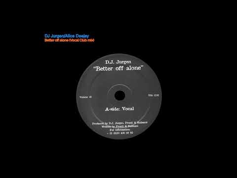 DJ Jurgen/Alice Deejay - Better off alone (Vocal Club mix)
