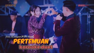 Download lagu PERTEMUAN (karaoke duet) - Irwan Krisdayanto ft Fira Cantika - Simpatik Music mp3