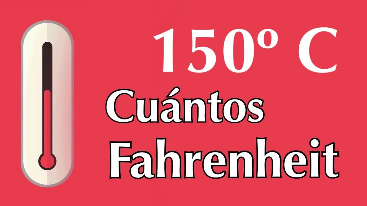 150 grados Celsius o Centígrados a Fahrenheit - ¿ A cuántos F equivale 150 ºC 