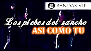 Así Como Tu - Los Plebes Del Rancho (Video Letra)(2016)