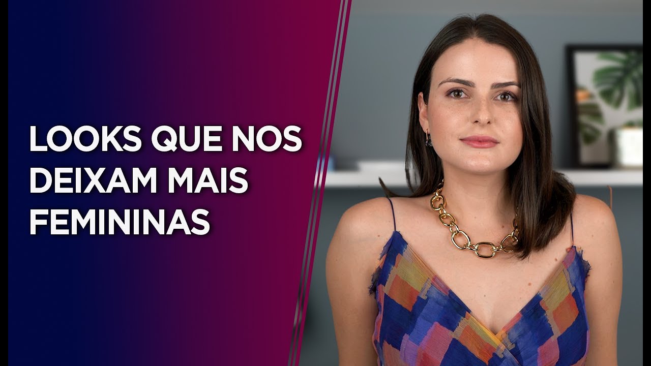 LOOKS que nos deixam mais FEMININAS (na prática)