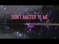 Drake Don T Matter To Me With Michael Jackson Lyrics That S Not The Way To Get Over Me