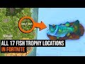 Where To Find ALL 17 Fish Trophy Locations in Fortnite