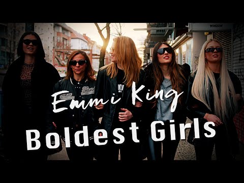 Emmi King - Boldest Girls [Official Music Video]