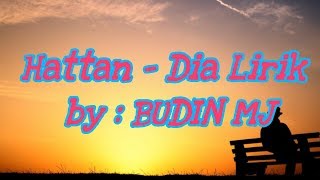 Download lagu Hattan - Dia Lirik by BUDIN MJ mp3