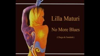 Lilla Maturi  -  No More Blues  (Chega de Saudade)