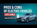 Pros And Cons Of Electric Vehicles EV Explained Advantages Disadvantages English Subtitles