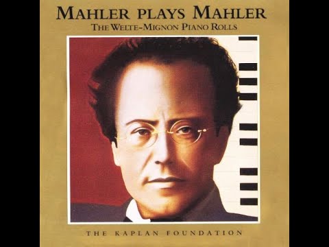 Mahler Plays Mahler - The Welte-Mignon Piano Rolls - Remembering Mahler - Produced by Gilbert Kaplan