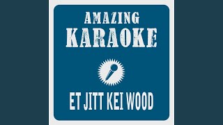 Et jitt kei Wood (Karaoke Version) (Originally Performed By Cat Ballou)