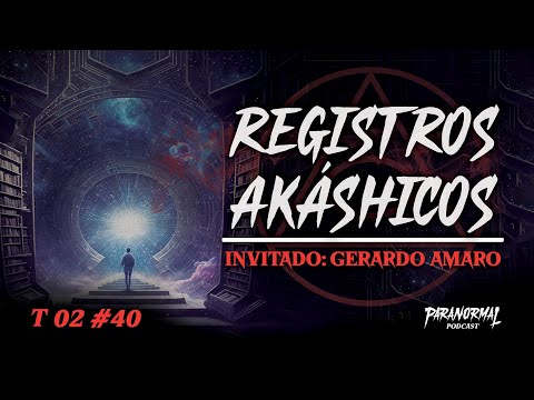 REGISTROS AKÁSHIKOS Invitado: GERARDO AMARO   - T2 E40