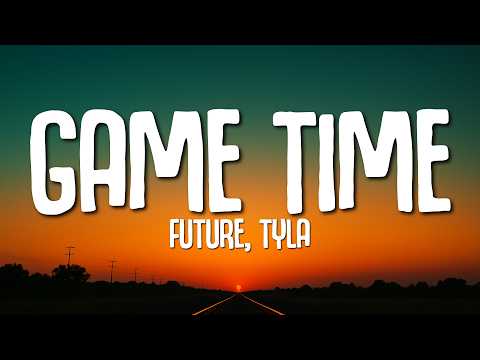 Future, Tyla - Game Time (Lyrics) FIFA World Cup Song 2026