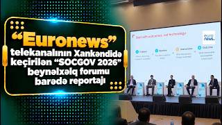 “Euronews” telekanalı Xankəndidə keçirilən “SOCGOV 2026” beynəlxalq forumu barədə məlumat və reportaj yayımlayıb