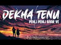 Dekha Tenu Pehli Pehli Baar Ve Lofi, Headphone Lofi | Lofi Song Hindi,Lofi Songs,Lofi Slowed Reverb