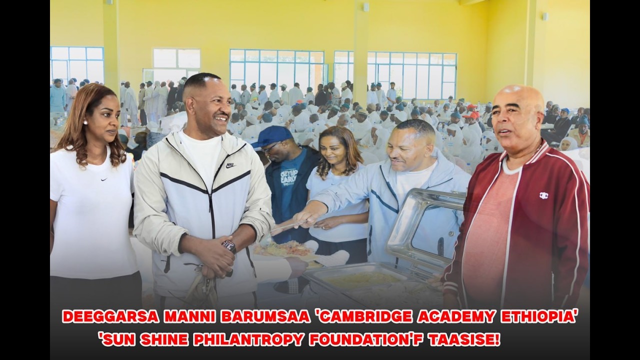 Deeggarsa Manni Barumsaa 'Cambridge Academy Ethiopia'  'Sun shine philantropy foundation'f taasise!