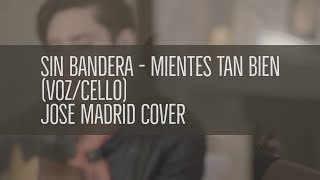 Mientes Tan Bien (Sin Bandera) - Jose Madrid