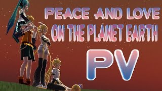 [MMDxSU] Peace and Love [On The Planet Earth PV]