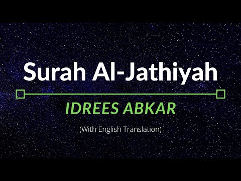 Surah Al-Jathiyah - Idrees Abkar | English Translation