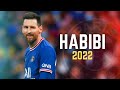 Lionel Messi ► HABIBI • Magical Goals & Skills of GOAT - 2022 | HD