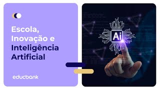 Escola, Inovação e Inteligência Artificial | Episódio 05