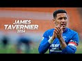 James Tavernier - Complete Wingback - 2024ᴴᴰ