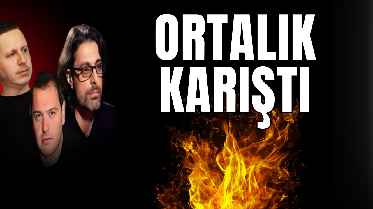 ORTALIK KARIŞTI!