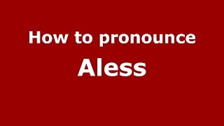 How to pronounce Aless