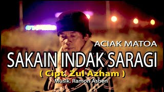 Download lagu ACIAK MATOA - SAKAIN INDAK SARAGI Cipt. Zul Azham || Cover mp3