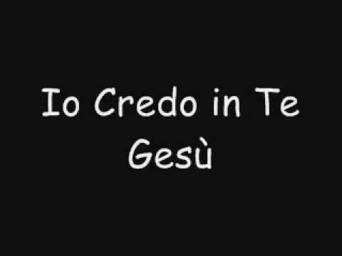 download lagu mp3 mp4 Io Credo In Te, download lagu Io Credo In Te gratis, unduh video klip Io Credo In Te