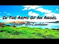 In The Arms Of An Angel - Sarah McLachlan Lyrics