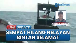 Sempat Hilang Kontak, Nelayan Asal Kampung Senggiling, Bintan Akhirnya Ditemukan Selamat