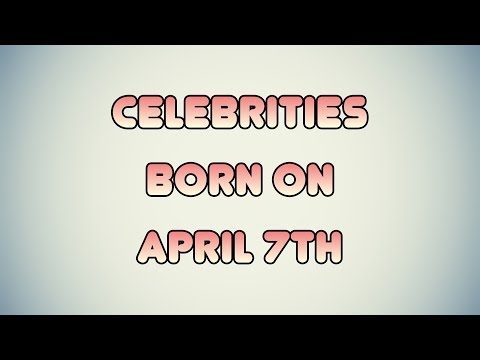 Celebrities born on April 7th