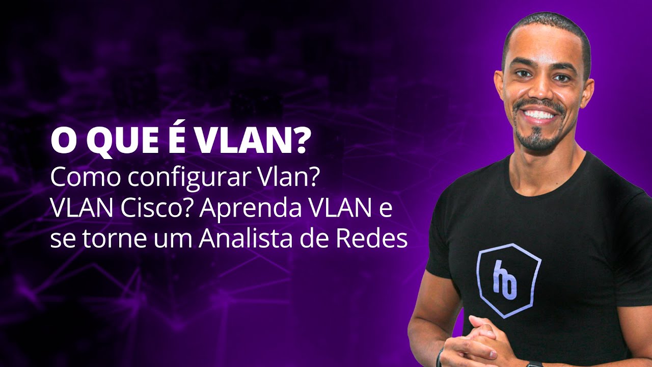 O que é e Como Configurar VLAN? Aprenda a Base de Redes!