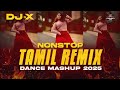 DJ X Nonstop Tamil Remix Dance Mashup 2025 Exclusive Vibe Hit S