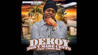 DEKOY  [DONT MAKE CENTS] FEAT  CHOIR BOI 2013-14 [WOODWORX RECORDS] ON ITUNES NOW!