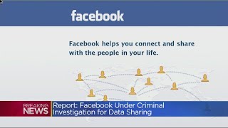 Report: Facebook Under Criminal Investigation For Data Sharing