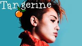 Miley Cyrus- Tangerine  [Letra Traducida]