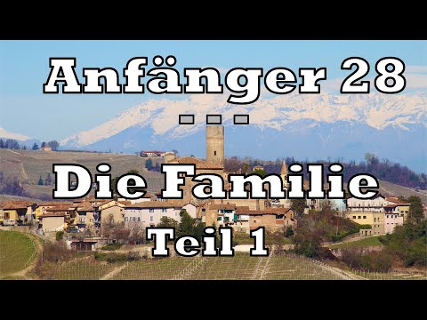 Anfänger 28 - Familie Teil 1