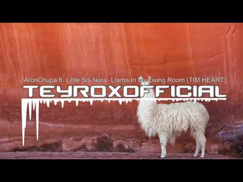 AronChupa ft  Little Sis Nora - Llama In My Living Room (TIM HEART Bootleg)
