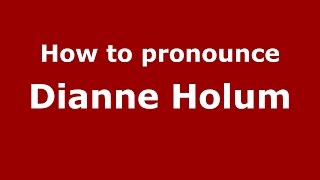 How to pronounce Dianne Holum