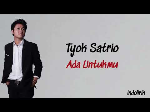 Tyok Satrio - Ada Untukmu | Lirik Lagu Indonesia