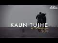 Kaun Tujhe - Aftermorning Chillout Mashup 2023 | Romantic Sad Songs | Bollywood Lofi