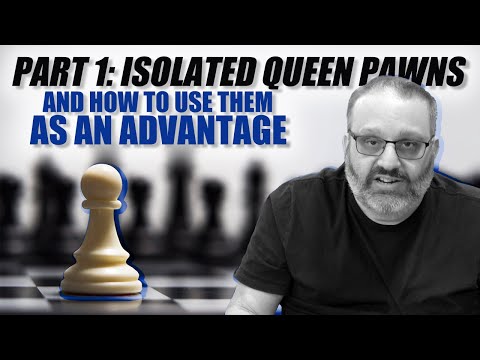 Part 1: Isolated Queen Pawns and How to Use Them as an Advantage