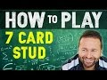 How to Play 7 Card Stud
