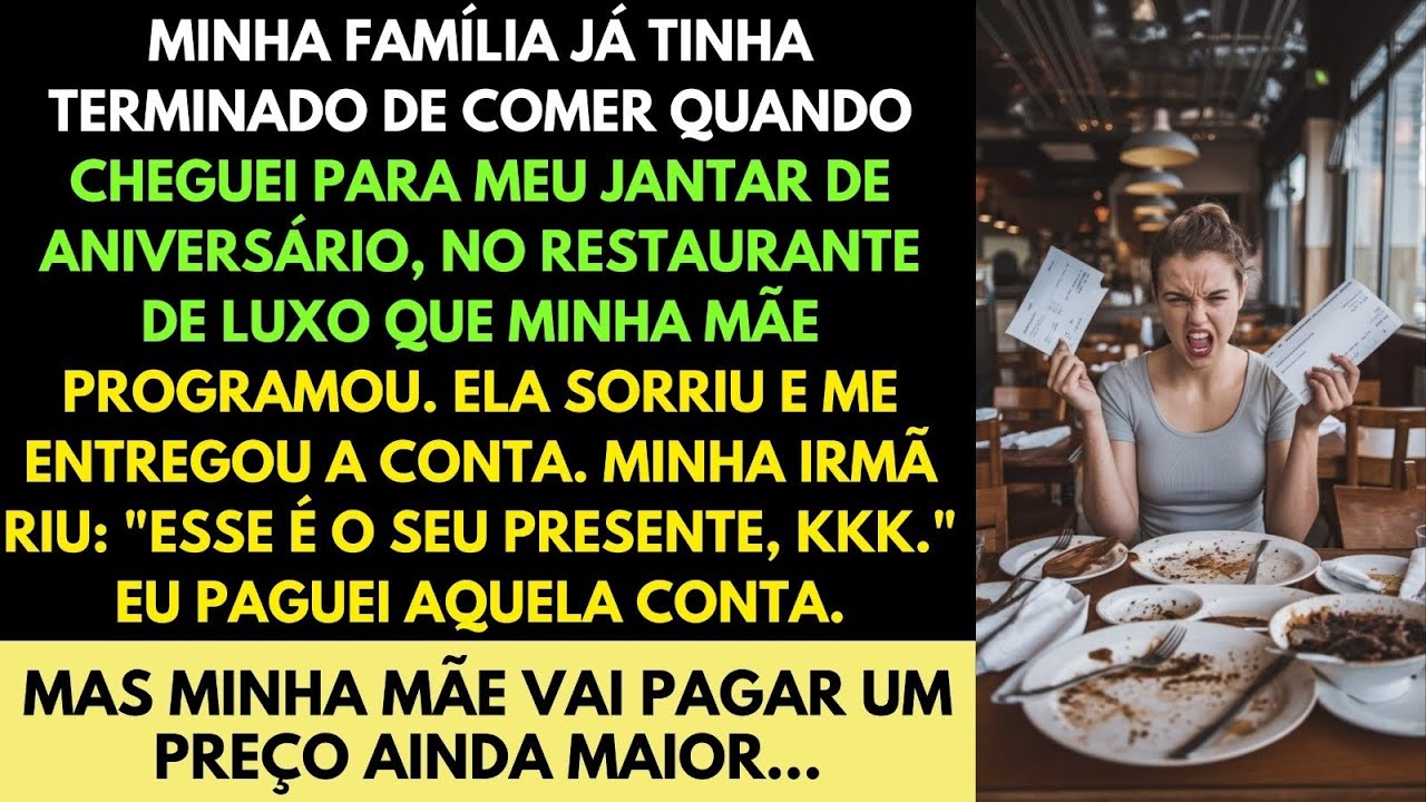 PAGUEI A CONTA NO MEU ANIVERSÁRIO… MAS MINHA MÃE PAGARÁ UM PREÇO MUITO MAIOR!!!