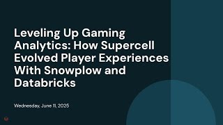 Leveling Up Gaming Analytics: How Supercell Evolved Player Experiences With Snowplow and Databricks