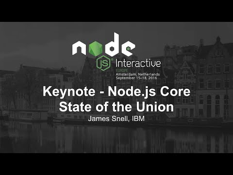 Morning Keynote- Node.js Core State of the Union - James Snell, IBM