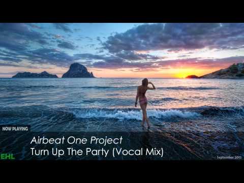 Airbeat One Project - Turn Up The Party (Vocal Mix)
