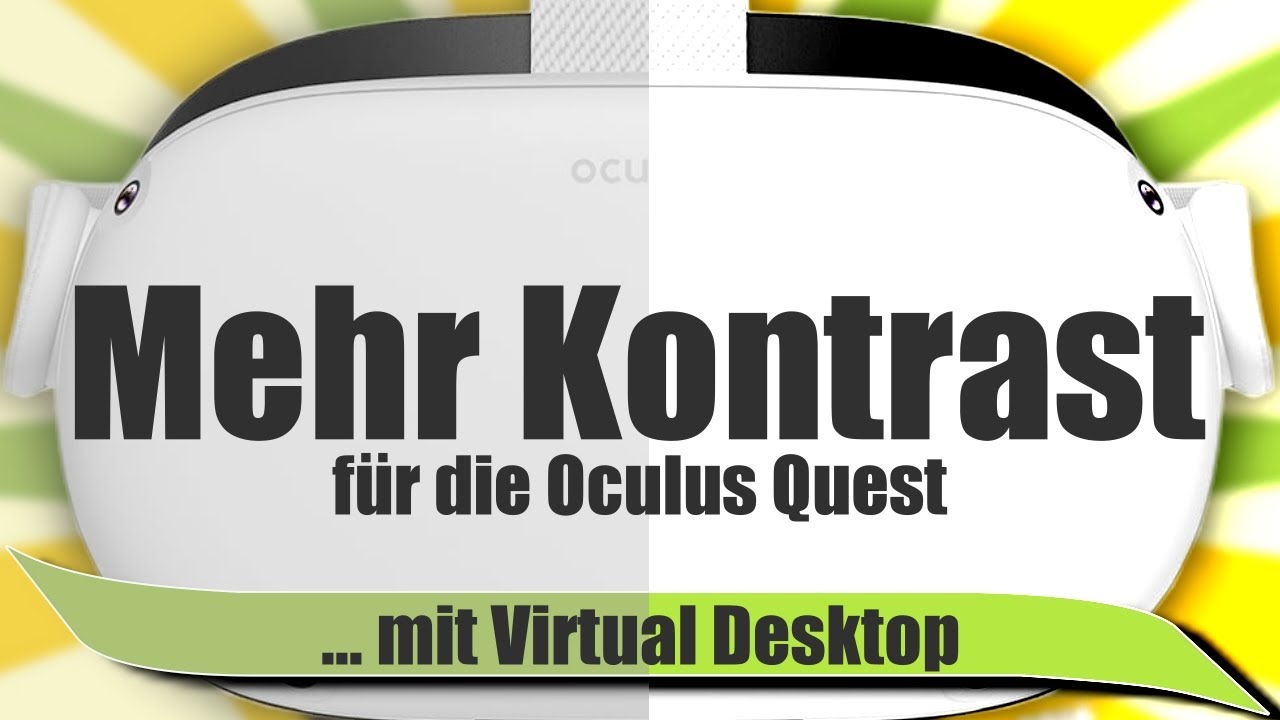 Zitronenarzt VR - Mehr Kontrast und Farbe für die Oculus Quest 2 mit Virtual Desktop